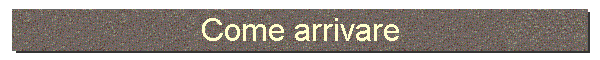 Come arrivare
